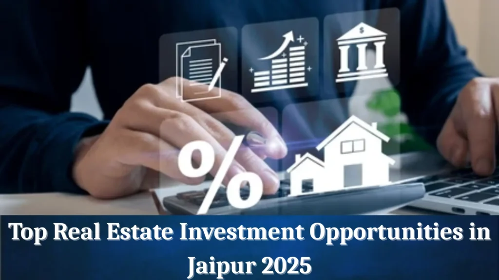Top Real Estate Investment Opportunities in Jaipur