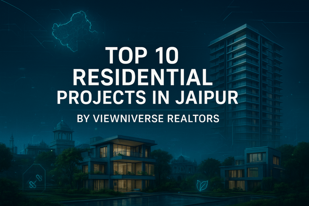 Top 10 Residential Projects in Jaipur (2025) — Viewniverse Realtors