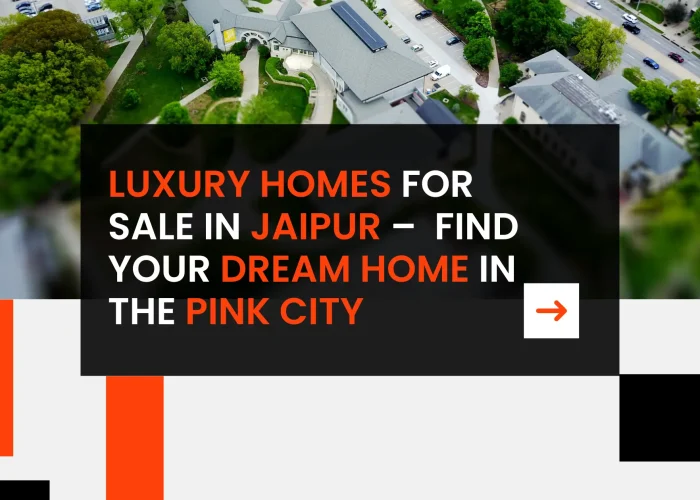 Luxury Homes for Sale in Jaipur 2025